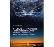 R. M. Rilke Ve H. Kräftner’in Melek İmgeli Duaları- I (Duino Ağıtları’ndaki Meleğin İslamiyetle İliş