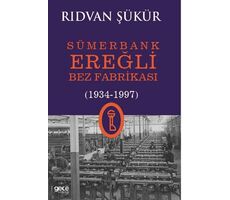 Sümerbank Ereğli Bez Fabrikası (1934-1997) - Rıdvan Şükür - Gece Kitaplığı