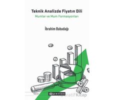 Teknik Analizde Fiyatın Dili: Mumlar ve Mum Formasyonları - İbrahim Babadağı - Epsilon Yayınevi