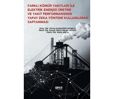 Farklı Kömür Yakıtları İle Elektrik Enerjisi Üretimi Ve Yakıt Performansının Yapay Zeka Yöntemi Kull