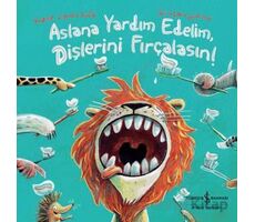 Aslana Yardım Edelim, Dişlerini Fırçalasın! - Sophie Schoenwald - İş Bankası Kültür Yayınları