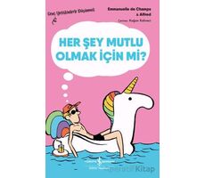 Her Şey Mutlu Olmak İçin mi? - Emmanuelle de Champs - İş Bankası Kültür Yayınları