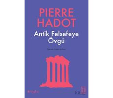 Antik Felsefeye Övgü - Pierre Hadot - Ketebe Yayınları