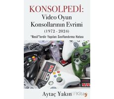 Konsolpedi: Video Oyun Konsollarının Evrimi (1972-2024) - Aytaç Yakın - Cinius Yayınları