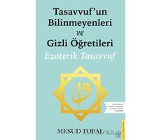 Tasavvufun Bilinmeyenleri ve Gizli Öğretileri - Mesud Topal - Destek Yayınları