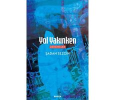 Yol Yakınken - Şadan Sezgin - Beyan Yayınları