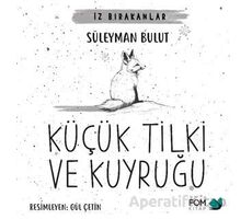 Küçük Tilki ve Kuyruğu - Süleyman Bulut - FOM Kitap