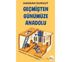 Geçmişten Günümüze Anadolu - Handan Durgut - Can Çocuk Yayınları