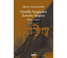 Gönüllü Sürgünden Zorunlu Sürgüne - Prens Sabahaddin - Yapı Kredi Yayınları