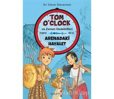 Arenadaki Hayalet - Tom OClock ve Zaman Dedektifleri - Sir Steve Stevenson - Yakamoz Yayınevi