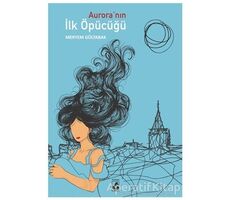 Aurora’nın İlk Öpücüğü - Meryem Gültabak - Küsurat Yayınları