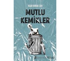 Mutlu Kemikler - Kaan Burak Şen - Küsurat Yayınları