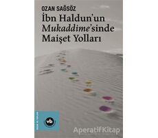 İbn Haldunun Mukaddimesinde Maişet Yolları - Ozan Sağsöz - Vakıfbank Kültür Yayınları