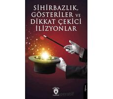 Sihirbazlık, Gösteriler ve Dikkat Çekici İlizyonlar - Kollektif - Dorlion Yayınları