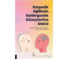 Empatik Eğilimin Saldırganlık Düzeylerine Etkisi - Ömer Arslan - Akademisyen Kitabevi