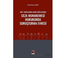 Adil Yargılanma Hakkı Bağlamında Ceza Muhakemesi Hukukunda Soruşturma Evresi