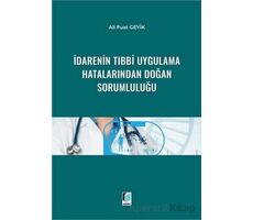 İdarenin Tıbbi Uygulama Hatalarından Doğan Sorumluluğu - Ali Fuat Geyik - Adalet Yayınevi