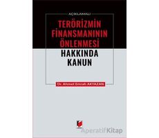 Açıklamalı Terörizmin Finansmanının Önlenmesi Hakkında Kanun - Ahmet Emrah Akyazan - Adalet Yayınevi