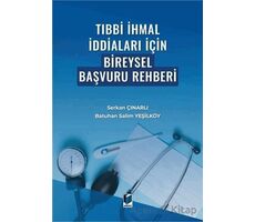 Tıbbi İhmal İddiaları İçin Bireysel Başvuru Rehberi - Serkan Çınarlı - Adalet Yayınevi