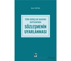 Türk Borçlar Kanunu Kapsamında Sözleşmenin Uyarlanması - Esin Özten - Adalet Yayınevi