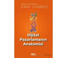 Dijital Pazarlamanın Anatomisi - Eray Gürbüz - Gece Kitaplığı