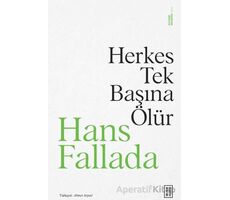 Herkes Tek Başına Ölür - Hans Fallada - Ketebe Yayınları