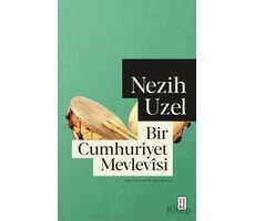 Bir Cumhuriyet Mevlevîsi - Nezih Uzel - Ketebe Yayınları