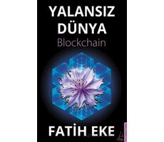 Yalansız Dünya Blockchain - Fatih Eke - Destek Yayınları