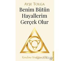 Benim Bütün Hayallerim Gerçek Olur - Ayşe Tolga - Destek Yayınları