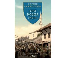 Kısa Bosna Tarihi - Cathie Carmichael - Kronik Kitap