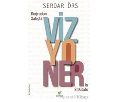 Doğrudan Satışta Vizyonerin El Kitabı - Serdar Örs - ELMA Yayınevi