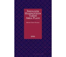 İdeolojik Hadisçiliğin Tarihî Arka Planı - Mehmet Emin Özafşar - Otto Yayınları