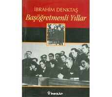 Başöğretmenli Yıllar - İbrahim Denktaş - İnkılap Kitabevi