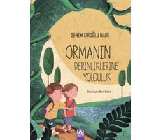 Ormanın Derinliklerine Yolculuk - Senem Kıroğlu Nane - Altın Kitaplar