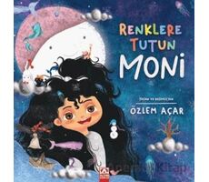 Renklere Tutun Moni - Özlem Açar - Altın Kitaplar