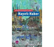 Hayırlı Haber - Selvigül Kandoğmuş Şahin - Okur Kitaplığı