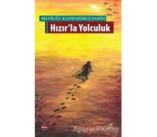 Hızırla Yolculuk - Selvigül Kandoğmuş Şahin - Okur Kitaplığı