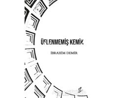 Üflenmemiş Kemik - İbrahim Demir - Okur Kitaplığı