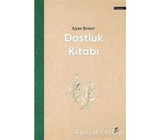 Dostluk Kitabı - Ayşe Şener - Okur Kitaplığı