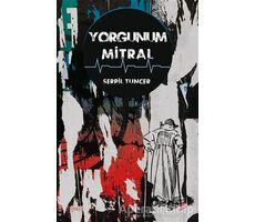 Yorgunum Mitral - Serpil Tuncer - Okur Kitaplığı