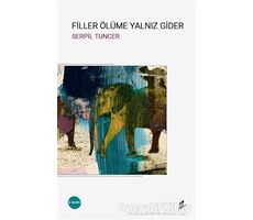 Filler Ölüme Yalnız Gider - Serpil Tuncer - Okur Kitaplığı