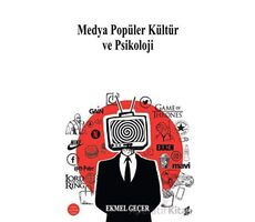 Medya Popüler Kültür ve Psikoloji - Ekmel Geçer - Okur Kitaplığı