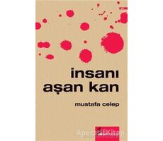 İnsanı Aşan Kan - Mustafa Celep - Okur Kitaplığı