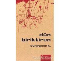 Dün Biriktiren - Bünyamin K. - Okur Kitaplığı