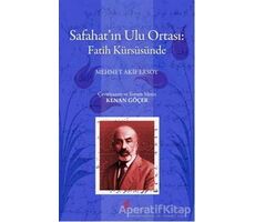 Safahat’ın Ulu Ortası: Fatih Kürsüsünde - Mehmed Akif Ersoy - Okur Kitaplığı