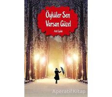 Öyküler Sen Varsan Güzel - Arif Çıplak - Koyu Kitap