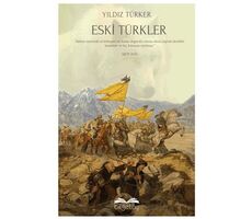 Eski Türkler - Yıldız Türker - Bilgetoy Yayınları