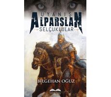 Uyanış Alparslan Selçuklular - Bilgehan Oğuz - Bilgetoy Yayınları