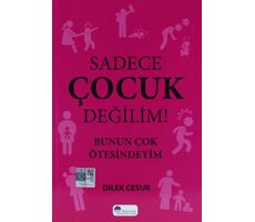 Sadece Çocuk Değilim Bunun Ötesindeyim - Dilek Cesur - Mor Şemsiye Yayınları