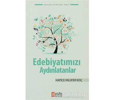 Edebiyatımızı Aydınlatanlar - Hatice Nilüfer Koç - Puslu Yayıncılık